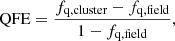 $$ \begin{aligned} \mathrm{QFE}= \frac{f_{\rm q,cluster}-f_{\rm q,field}}{1-f_{\rm q,field}}, \end{aligned} $$