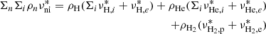 $$ \begin{aligned} \begin{split} \Sigma _n \Sigma _i \rho _n \nu ^{*}_{\rm ni} = \rho _{\rm H} (\Sigma _i\nu ^{*}_{\mathrm{H} ,i} + \nu ^{*}_{\mathrm{H} ,e}) + \rho _{\rm He} (\Sigma _i\nu ^{*}_{\mathrm{He} ,i} + \nu ^{*}_{\mathrm{He} ,e}) \\ + \rho _{\rm H_2} ( \nu ^{*}_{\mathrm{H_2} ,\mathrm{p} } + \nu ^{*}_{\mathrm{H_2} ,\mathrm{e} } ) \end{split} \end{aligned} $$