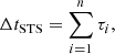 $$ \begin{aligned} \Delta t_{\mathrm{STS}} = \sum _{i=1}^{n} \tau _i ,\end{aligned} $$