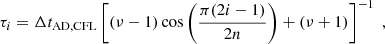 $$ \begin{aligned} \tau _i = \Delta t_{\mathrm{AD,CFL}} \left[ (\nu - 1) \cos {\left( \frac{\pi (2i - 1)}{2n} \right)} + (\nu + 1) \right]^{-1}\;, \end{aligned} $$