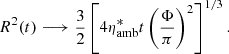 $$ \begin{aligned} R^2 (t) \longrightarrow \frac{3}{2} \left[ 4\eta ^{*}_{\mathrm{amb}}t \left(\frac{\Phi }{\pi } \right)^2 \right]^{1/3} .\end{aligned} $$