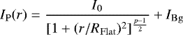 \begin{equation*} I_{\rm{P}}(r) = \frac{ I_{\rm{0}}}{[1&#x002B;(r/R_{\rm{Flat}})^2]^{\frac{p-1}{2}}} &#x002B; I_{\rm{Bg}} \end{equation*}