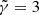 $ \tilde{\gamma}=3 $
