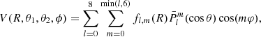 $$ \begin{aligned} V(R,\theta _1,\theta _2,\phi )= \sum _{l=0}^{8} \sum _{m=0}^{\min (l,6)} f_{l,m}(R) \bar{P}_{l}^m(\cos \theta ) \cos (m\varphi ) ,\end{aligned} $$