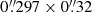 $ 0{{\overset{\prime\prime}{.}}}297 \times 0{{\overset{\prime\prime}{.}}}32 $