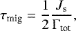 \begin{equation*} \tau_{\textrm{mig}} = \frac{1}{2} \frac{J_{\textrm{s}}}{\Gamma_{\textrm{tot}}} ,\end{equation*}