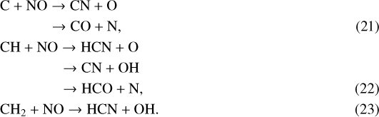 \begin{align*} &\mathrm{C + NO \rightarrow CN + O} \nonumber \\ &\mathrm{~~~~~~~~~~~~~~\rightarrow CO + N,} \\ &\mathrm{CH + NO \rightarrow HCN + O} \nonumber \\ &\mathrm{~~~~~~~~~~~~~~~~~ \rightarrow CN + OH} \nonumber \\ &\mathrm{~~~~~~~~~~~~~~~~~ \rightarrow HCO + N,} \\ &\mathrm{CH_2 +NO \rightarrow HCN + OH.} \end{align*}