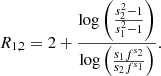 $$ \begin{aligned} R_{1,2} = 2 + \frac{\log \left(\frac{s_2^2-1}{s_1^2-1}\right)}{\log \left(\frac{s_1 f^{s_2}}{s_2 f^{s_1}}\right)}. \end{aligned} $$