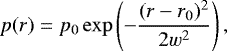 \begin{equation*} p(r)=p_0 \exp\left(-{{(r-r_0)^2}\over{2w^2}}\right),\end{equation*}