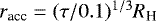 $r_{\textrm{acc}}=(\tau/0.1)^{1/3} R_{\textrm{H}}$