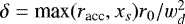 $\delta=\textrm{max}(r_{\textrm{acc}},x_s) r_0/w_d^2$