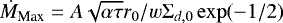 $\dot{M}_{\textrm{Max}}=A\sqrt{\alpha\tau}r_0/w\Sigma_{d,0}\exp(-1/2)$