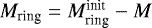 $M_{\textrm{ring}}=M_{\textrm{ring}}^{\textrm{init}} -M$