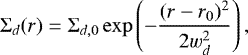 \begin{equation*} \Sigma_d(r)=\Sigma_{d,0} \exp\left(-{{(r-r_0)^2}\over{2w_d^2}}\right),\end{equation*}