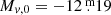 $ M_{v,0} = -12{{\overset{\text{ m}}{.}}}19 $