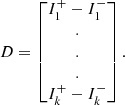 $$ \begin{aligned} D=\begin{bmatrix} I_1^+-I_1^- \\ . \\ . \\ . \\ I_k^+-I_k^- \end{bmatrix}. \end{aligned} $$