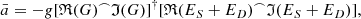 $$ \begin{aligned} \bar{a}=-g[\mathfrak{R} (G)^\frown \mathfrak{I} (G)]^{\dagger }[\mathfrak{R} (E_{S}+E_{D})^\frown \mathfrak{I} (E_{S}+E_{D})] , \end{aligned} $$