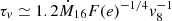 $ \tau_{\mathit{v}}\simeq 1.2 \dot M_{16}F(e)^{-1/4}\mathit{v}_8^{-1} $