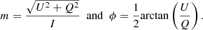 $$ \begin{aligned} m = \frac{\sqrt{U^2 + Q^2}}{I} ~~ \mathrm{and} ~~ \phi = \frac{1}{2}\mathrm{arctan}\left( \frac{U}{Q} \right). \end{aligned} $$