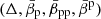 $ (\Delta, \bar\beta_{\mathrm{p}}, \bar\beta_{\mathrm{pp}}, \bar\beta^{\mathrm{p}}) $