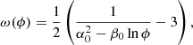 $$ \begin{aligned} \omega (\phi ) = \frac{1}{2}\left(\frac{1}{\alpha _0^2 - \beta _0\ln \phi } - 3\right), \end{aligned} $$