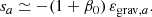 $$ \begin{aligned} s_{a} \simeq -(1 + \beta _0) \, \varepsilon _{\mathrm{grav}, a}. \end{aligned} $$