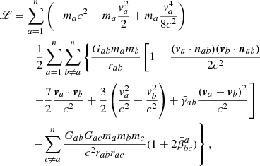 $$ \begin{aligned} \fancyscript {L}&= \sum _{a=1}^n \left(- m_a c^2 + m_a \frac{ { v}_a^2 }{2} + m_a\frac{{ v}_a^4}{8 c^2} \right) \nonumber \\&\quad + \frac{1}{2} \sum _{a=1}^n \sum _{b\ne a}^n \left\{ \frac{ G_{ab} m_a m_b }{ r_{ab} } \left[1 -\frac{(\boldsymbol{v}_a \cdot \boldsymbol{n}_{ab})(\boldsymbol{v}_b \cdot \boldsymbol{n}_{ab})}{ 2 c^2} \right. \right. \nonumber \\&\qquad \left.\left. - \frac{7}{2} \frac{ \boldsymbol{v}_a\cdot \boldsymbol{v}_b }{c^2} + \frac{3}{2} \left(\frac{ { v}_a^2 }{c^2 } + \frac{{ v}_b^2 }{c^2}\right) + \bar{\gamma }_{ab}\frac{\left( \boldsymbol{v}_a - \boldsymbol{v}_b\right)^2}{c^2} \right] \right. \nonumber \\&\qquad \left. - \sum _{c\ne a}^n \frac{G_{ab}G_{ac} m_a m_b m_c }{c^2 r_{ab} r_{ac} } (1 + 2\bar{\beta }_{bc}^a) \right\} , \end{aligned} $$
