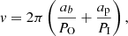 $$ \begin{aligned}&{ v} = 2\pi \left(\frac{a_{b}}{P_{\rm O}} + \frac{a_{\rm p}}{P_{\rm I}} \right), \end{aligned} $$
