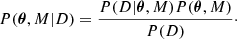 $$ \begin{aligned} P(\boldsymbol{\theta }, M | D) = \frac{P(D |\boldsymbol{\theta }, M) P(\boldsymbol{\theta }, M)}{P(D)}\cdot \end{aligned} $$