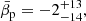 $$ \begin{aligned}&\bar{\beta }_{\rm p} = -2_{-14}^{+13} , \end{aligned} $$