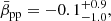 $$ \begin{aligned}&\bar{\beta }_{\rm pp} = -0.1_{-1.0}^{+0.9} , \end{aligned} $$