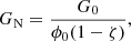$$ \begin{aligned} G_{\rm N} = \frac{G_0}{\phi _0(1 - \zeta )}, \end{aligned} $$
