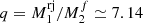 $ q=M_1^{\rm rj}/M^f_2 \simeq 7.14 $