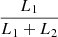$ \frac{L_1}{L_1+L_2} $