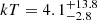 $ kT=4.1^{+13.8}_{-2.8} $