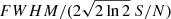 $ FWHM/(2 \sqrt{2\ln{2}}\:{S/N}) $