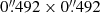 $ 0{{\overset{\prime\prime}{.}}}492\times0{{\overset{\prime\prime}{.}}}492 $