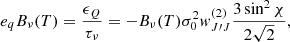 $$ \begin{aligned}&e_q B_{\nu } (T) = \frac{\epsilon _Q}{\tau _{\nu }} = -B_{\nu } (T) \sigma _0^2 { w}_{J\prime J}^{(2)}\frac{3 \sin ^2 \chi }{2\sqrt{2}}, \end{aligned} $$