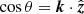 $ \cos \theta = \boldsymbol{k}\cdot \hat{\boldsymbol{z}} $