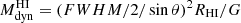 $ M_{\mathrm{dyn}}^{\mathrm{H}\textsc{\rm I}} = ({FWHM/2/\sin \theta})^2 R_{\mathrm{H}\textsc{\rm I}}/G $