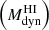 $ \left(M_{\mathrm{dyn}}^{\mathrm{H}\textsc{\rm I}}\right) $