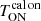 $ T_{\mathrm{ON}}^{\mathrm{cal\,on}} $