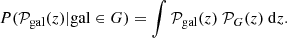 $$ \begin{aligned} P(\mathcal{P} _{\rm gal}(z) \vert \mathrm{gal} \in G) = \int \mathcal{P} _{\rm gal}(z) \ \mathcal{P} _G(z) \ \mathrm{d}z. \end{aligned} $$