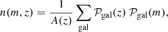 $$ \begin{aligned} n(m,z)= \frac{1}{A(z)} \sum _{\rm gal} \mathcal{P} _{\rm gal}(z) \ \mathcal{P} _{\rm gal}(m), \end{aligned} $$