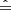 $ {\hat{=}} $