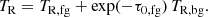 $$ \begin{aligned} T_{\rm R} = T_{\mathrm{R,{fg}}} + \exp (-\tau _{\mathrm{0,fg}})\, T_{\mathrm{R,{bg}}}. \end{aligned} $$