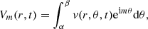 $$ \begin{aligned} V_m(r,t) = \int _{\alpha }^{\beta } { v}(r,\theta ,t) \mathrm{e}^{\mathrm{i}m\theta } \mathrm{d}\theta , \end{aligned} $$