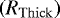 $\left(R_{\mathrm{Thick}}\right)$