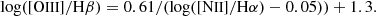 $$ \begin{aligned} \log ([{\text{O}}{\small {{\text{III}}}}]/\mathrm H\beta ) = 0.61/(\log ([{\text{N}}{\small {{\text{II}}}}]/\mathrm H\alpha ) - 0.05)) + 1.3. \end{aligned} $$