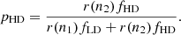 $$ \begin{aligned} p_{\mathrm{HD}} = \frac{r(n_2) f_{\mathrm{HD}}}{r(n_1)f_{\rm LD} + r(n_2)f_{\mathrm{HD}}}. \end{aligned} $$